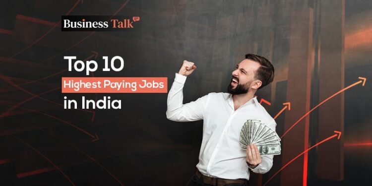 top-10-highest-paying-jobs-in-india-2022-business-talk-magzine