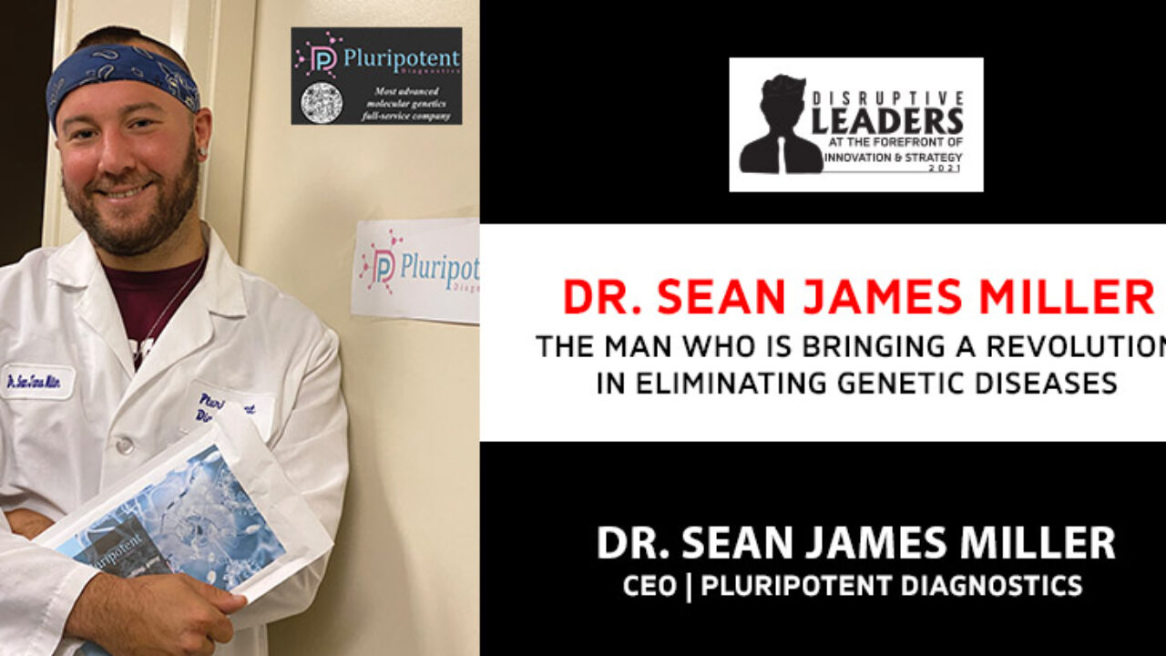 Meet Dr. Sean James Miller- The Man Who is Bringing a Revolution ...