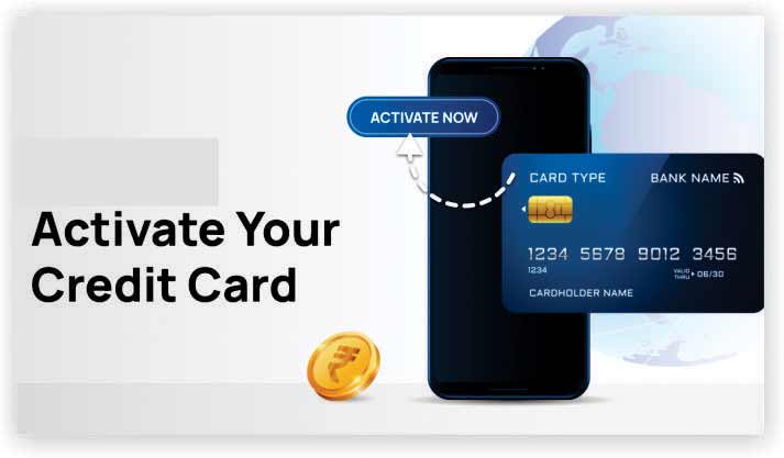 Activate your credit card and use it responsibly.
