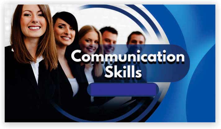 REFINE YOUR COMMUNICATION SKILLS: 